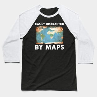 Easily Distracted By Maps Baseball T-Shirt